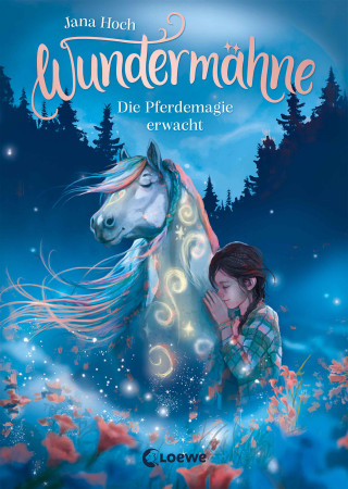 Jana Hoch: Wundermähne (Band 1) - Die Pferdemagie erwacht