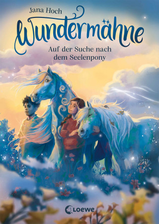Jana Hoch: Wundermähne (Band 2) - Auf der Suche nach dem Seelenpony