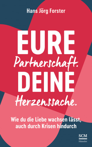 Hans Jörg Forster: Eure Partnerschaft. Deine Herzenssache.