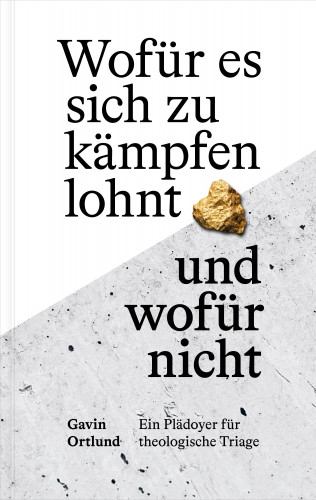 Gavin Ortlund: Wofür es sich zu kämpfen lohnt – und wofür nicht