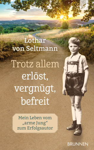 Lothar von Seltmann: Trotz allem erlöst, vergnügt, befreit