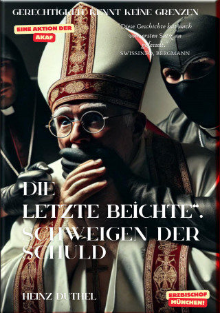 Heinz Duthel: DIE LETZTE BEICHTE. SCHWEIGEN DER SCHULD