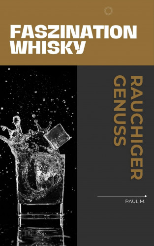 Paul M.: Faszination Whisky