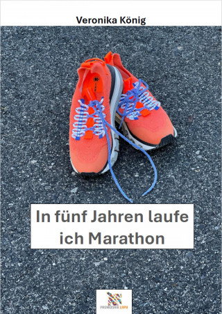 Veronika König: In fünf Jahren laufe ich Marathon