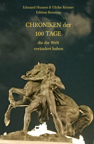Edouard Husson, Ulrike Reisner: Chroniken der 100 Tage, die die Welt verändert haben