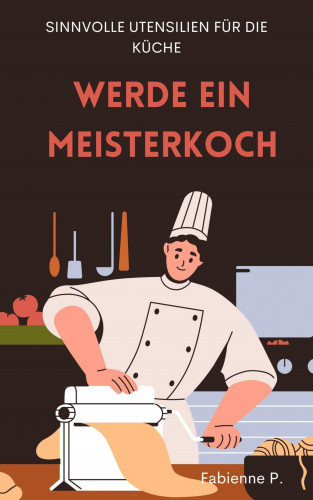 Fabienne P.: Sinnvolle Utensilien für die Küche