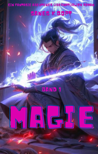 Sanes K.Qopt: Magie:Ein Fantasie Abenteuer übernatürlich Roman(Band 1)