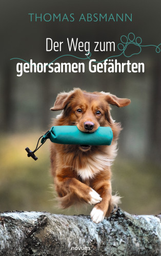 Thomas Absmann: Der Weg zum gehorsamen Gefährten