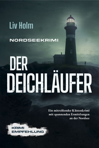 Liv Holm: Nordseekrimi Der Deichläufer: Ein mitreißender Küstenkrimi mit spannenden Ermittlungen an der Nordsee - Krimi Empfehlung