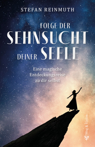 Reinmuth Stefan: Folge der Sehnsucht deiner Seele