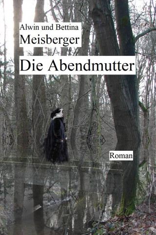 Alwin Meisberger, Bettina Meisberger: Die Abendmutter