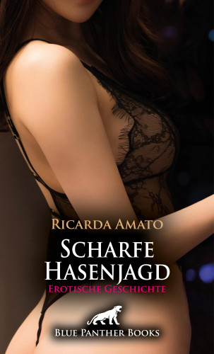 Ricarda Amato: Scharfe Hasenjagd | Erotische Geschichte