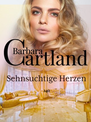 Barbara Cartland: Sehnsuchtige Herzen