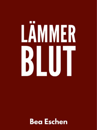Bea Eschen: Lämmerblut