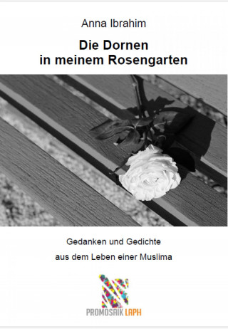 Anna Ibrahim: Die Dornen in meinem Rosengarten
