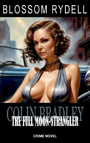 Blossom Rydell: Colin Bradley - The Full Moon-Strangler