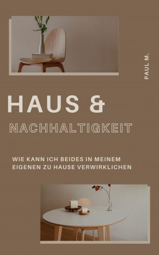Paul M.: Haus & Nachhaltigkeit