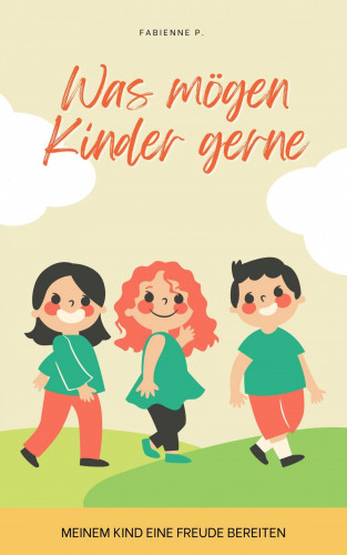 Fabienne P.: Was mögen Kinder gerne