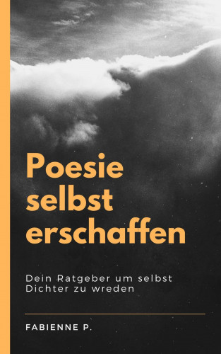 Fabienne P.: Poesie selbst erschaffen