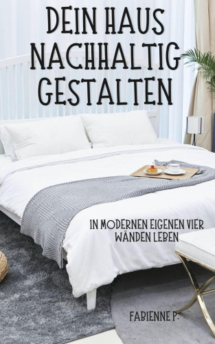 Fabienne P.: Dein Haus nachhaltig gestalten
