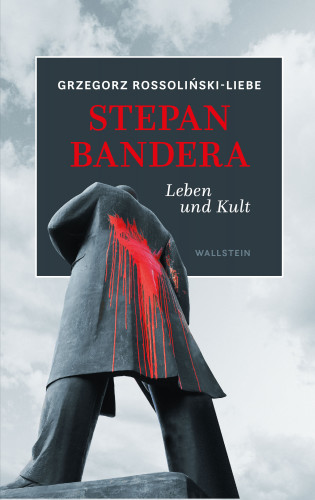 Grzegorz Rossoliński-Liebe: Stepan Bandera