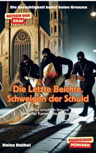 Heinz Duthel: Die letzte Beichte. Schweigen der Schuld!