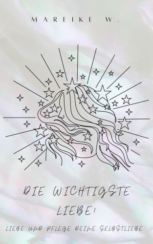 Mareike W.: Die wichtigste Liebe!