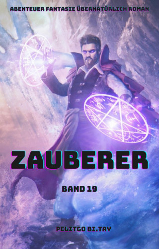 Pelitgo Bi.Tay: Zauberer:Abenteuer Fantasie übernatürlich Roman(Band 19)