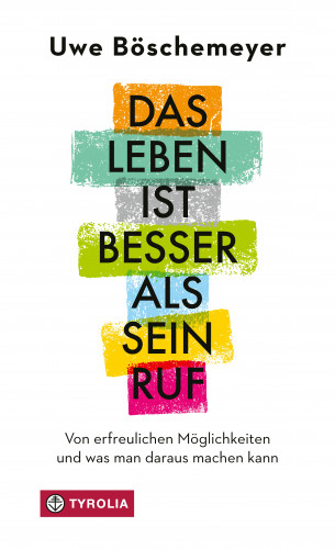Uwe Böschemeyer: Das Leben ist besser als sein Ruf