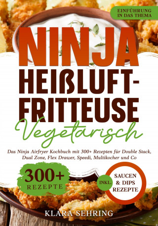 Klara Sehring: Ninja Heißluftfritteuse Vegetarisch