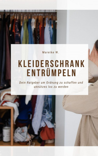 Mareike W.: Kleiderschrank entrümpeln
