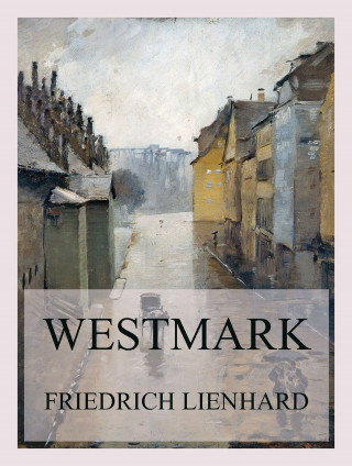 Friedrich Lienhard: Westmark