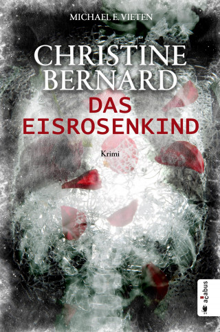 Michael E. Vieten: Christine Bernard. Das Eisrosenkind