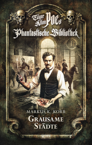 Markus K. Korb: Edgar Allan Poe's Phantastische Bibliothek - Folge 1: Grausame Städte
