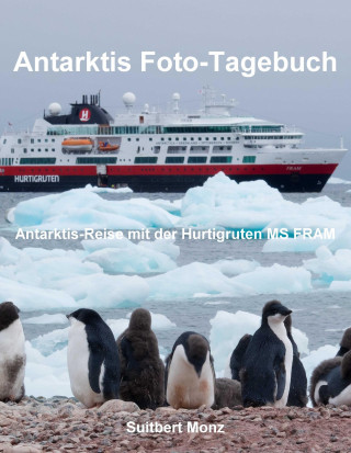Suitbert Monz: Antarktis Foto-Tagebuch