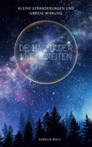 Aurelia Wolf: Die Macht der Kleinigkeiten