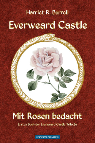 Harriet R. Burrell: Everweard Castle - Mit Rosen bedacht