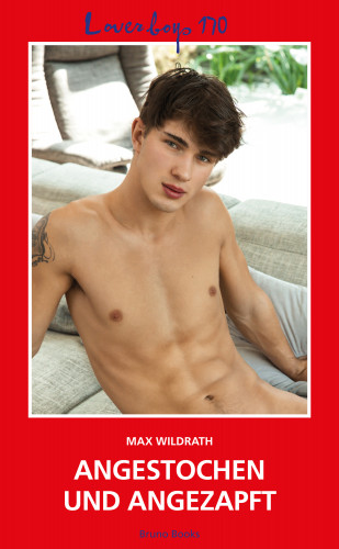 Max Wildrath: Loverboys 170: Angestochen und angezapft