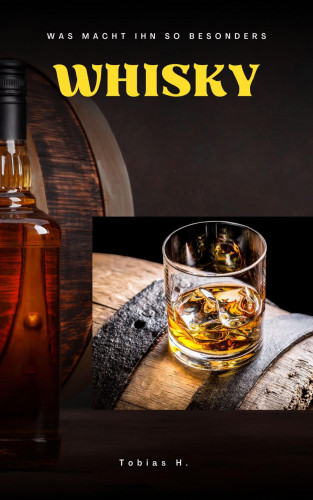 Tobias Hopfmüller: Whiskey - was macht ihn so besonders?