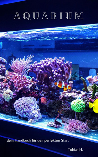 Tobias Hopfmüller: Aquarium - dein Handbuch für den perfekten Start
