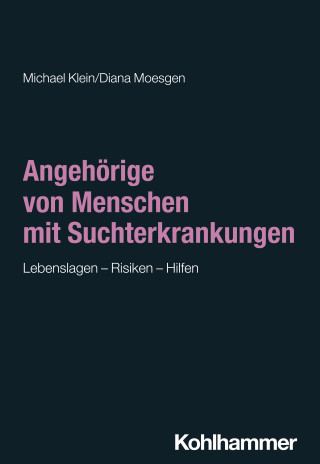 Michael Klein, Diana Moesgen: Angehörige von Menschen mit Suchterkrankungen