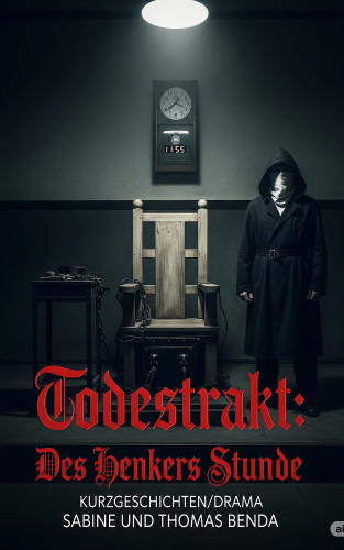 Sabine Benda, Thomas Benda: Todestrakt: Des Henkers Stunde