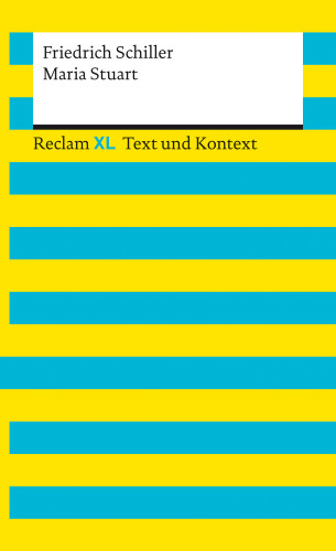 Friedrich Schiller: Maria Stuart. Textausgabe mit Kommentar und Materialien