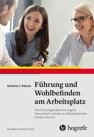 Antonia J. Kaluza: Führung und Wohlbefinden am Arbeitsplatz