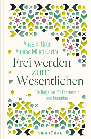 Anselm Grün, Ahmad Milad Karimi: Frei werden zum Wesentlichen