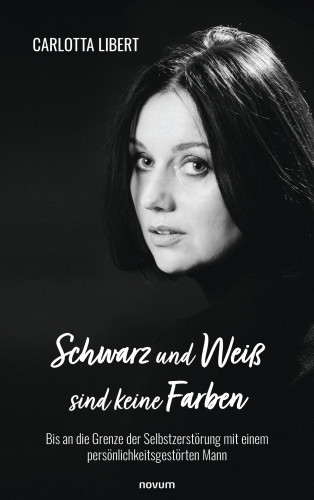 Carlotta Libert: Schwarz und Weiß sind keine Farben