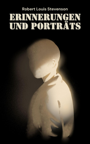 Robert Louis Stevenson: Erinnerungen und Porträts