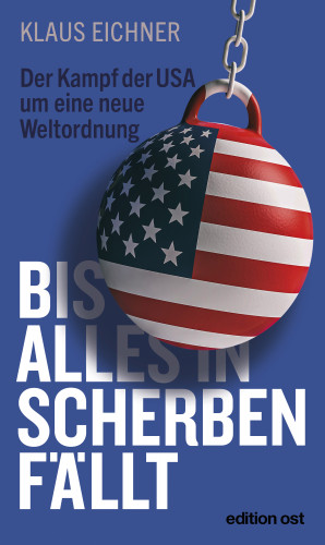 Klaus Eichner: Bis alles in Scherben fällt