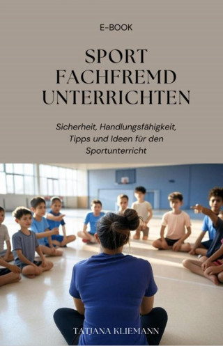 Tatjana Kliemann: Sport fachfremd unterrichten