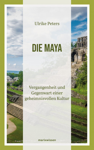 Ulrike Peters: Die Maya